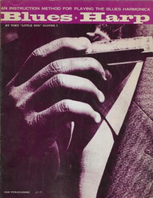Tony Glover: Blues Harp - An Instruction Method for Playing the Blues Harmonica