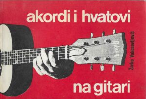 Žarko Vukosavljević: Akordi i hvatovi na gitari