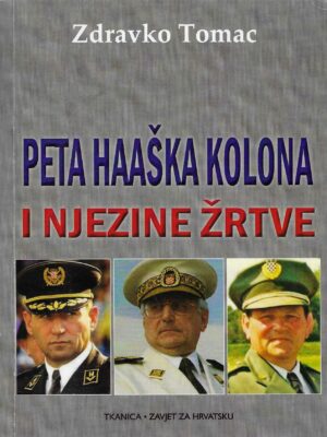 Zdravko Tomac: Peta haaška kolona i njezine žrtve