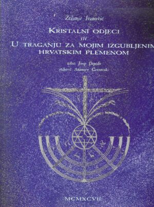 Želimir Ivanović: Kristalni odjeci ili U traganju za mojim izgubljenim hrvatskim plemenom