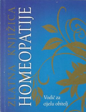 Zlatna knjižica homeopatije - vodič za cijelu obitelj