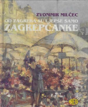 Zvonimir Milčec: Od Zagreba su ljepše samo Zagrepčanke
