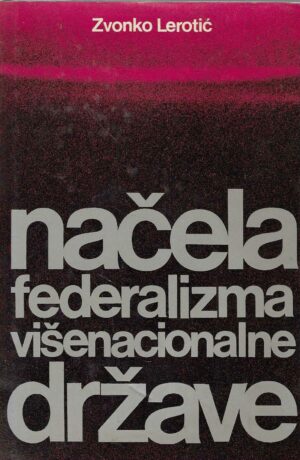 Zvonko Lerotić: Načela federalizma višenacionalne države