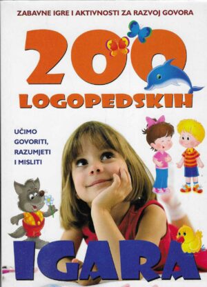 200 logopedskih igara - Zabavne igre i aktivnosti za razvoj govora