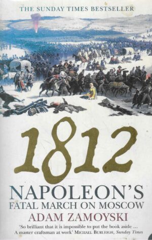 Adam Zamoyski: 1812 - Napoleon's Fatal March on Moscow