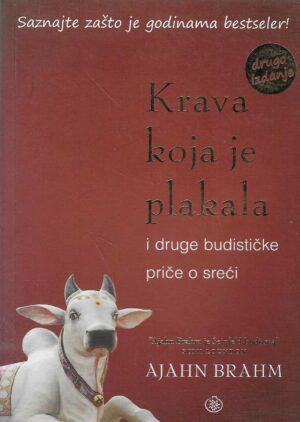 Ajahn Brahm: Krava koja je plakala i druge budističke priče o sreći