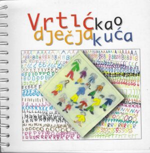 Anka Došen Dobud (ur.): Vrtić kao dječja kuća