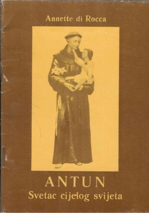 Annette di Rocca: Antun - Svetac cijelog svijeta