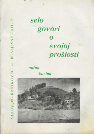 Antun Kozina (ur.): Selo govori o svojoj prošlosti - Vidovec-Pretkovec
