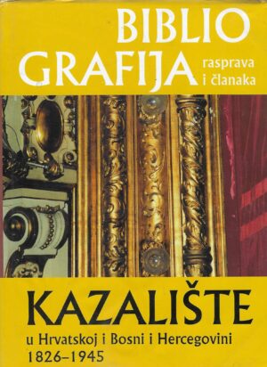 Bibliografija rasprava i članaka - Kazalište u Hrvatskoj i Bosni i Hercegovini 1826 - 1945