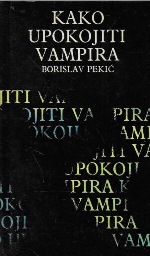 Borislav Pekić: Kako upokojiti vampira