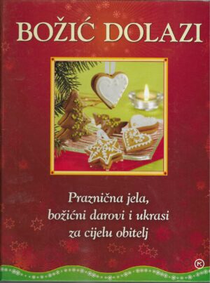 Božić dolazi - praznična jela, božićni darovi i ukrasi za cijelu obitelj