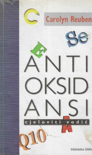 Carolyn Reuben: Antioksidansi - cjeloviti vodič