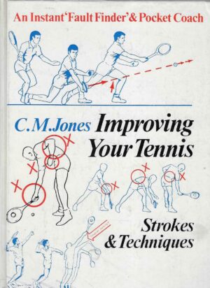 C.M. Jones: Improving Your Tennis - Strokes & Techniques