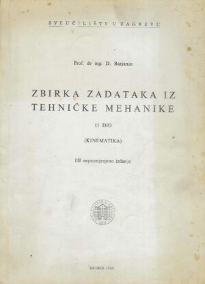 D. Bazjanac: Zbirka zadataka iz tehničke mehanike 2. dio - Kinematika
