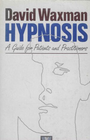 David Waxman: Hypnosis - A Guide for Patiens and Practitioners