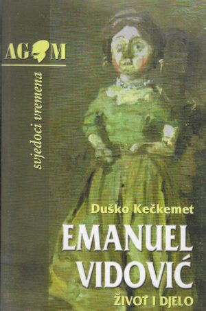Duško Kečkemet: Emanuel Vidović - Život i djelo