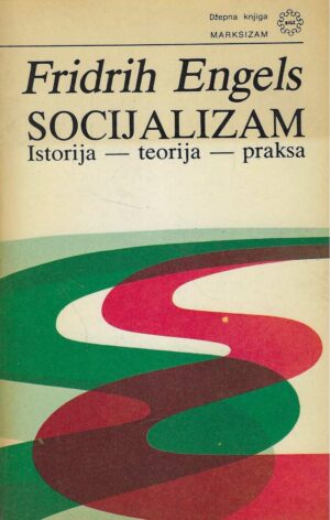 Fridrih Engels: Socijalizam - Istorija, teorija, praksa