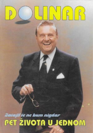 G. Grlić Radman, M. Novak, Z. Uzorinac: Dolinar - pet života u jednom- ˝Zatajil te ne bum nigdar˝