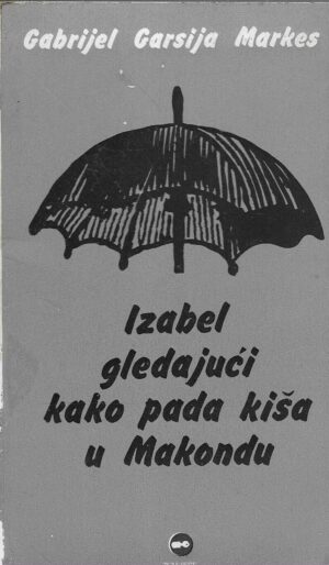 Gabrijel Garsija Markes: Izabel gledajući kako pada kiša u Makondu