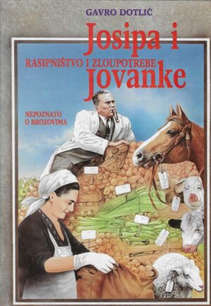 Gavro Dotlić: Nepoznato o Brozovima - Rasipništvo i zloupotreba Josipa i Jovanke