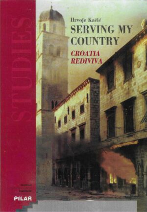 Hrvoje Kačić: Serving My Country - Croatia Rediviva