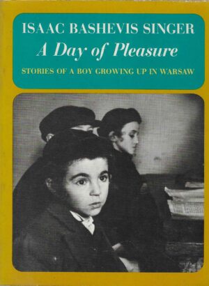 Isaac Bashevis Singer: A Day of Pleasure - Stories of a Boy Growing Up in Warsaw