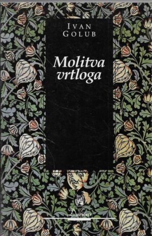 Ivan Golub: Molitva vrtloga (S potpisom autora)