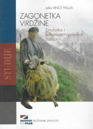 Jelka Vince Pallua: Zagonetka virdžine - Etnološka i kulturnoantropološka studija