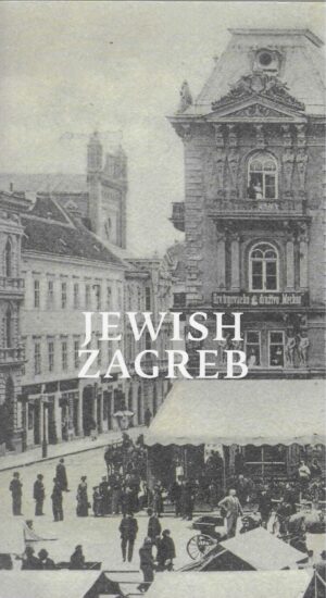 Jewish Zagreb - A Guide to Culture and History