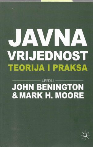 John Benington & Mark H. Moore: Javna vrijednost - teorija i praksa
