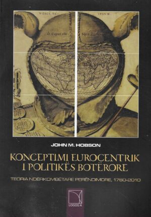 John M.Hobson: Konceptimi eurocentrik i politikës botërore