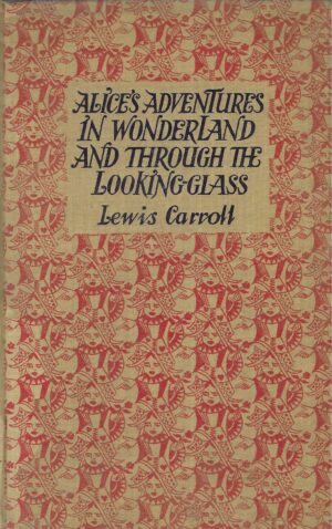 Lewis Carrol: Alice's Adventures in Wonderland and Through the Looking-glass