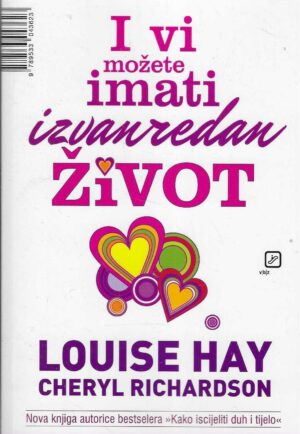 Louise Hay & Cheryl Richardson: I vi možete imati izvanredan život