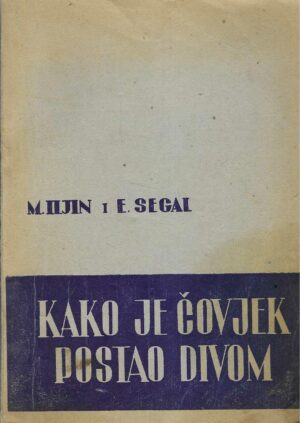 M. Iljin i E. Segal: Kako je čovjek postao divom