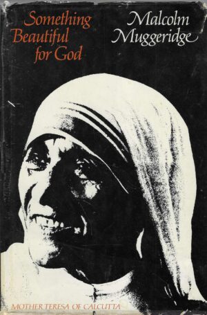 Malcolm Muggeridge: Something Beautiful for God - Mother Teresa of Calcutta