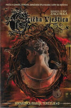 Marija Jurić Zagorka: Suparnica Marije Terezije 2 (Grička vještica 4)