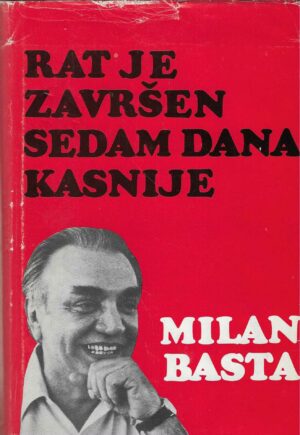 Milan Basta: Rat je završen sedam dana kasnije