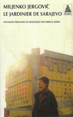 Miljenko Jergović: Le jardinier de Sarajevo