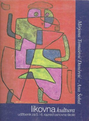 Mirjana Tomašević Dančević, Ana Šobat: Likovna kultura - Udžbenik za 5. i 6. razred osnovne škole