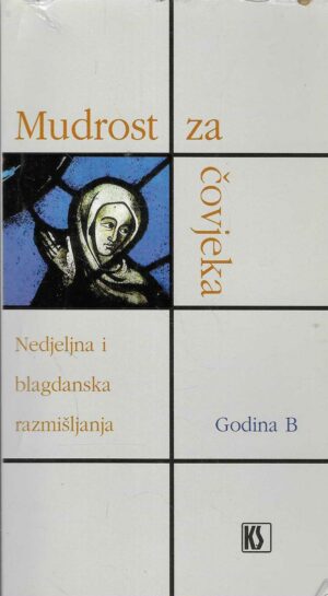 Mudrost za čovjeka - Nedjeljna i blagdanska razmišljanja