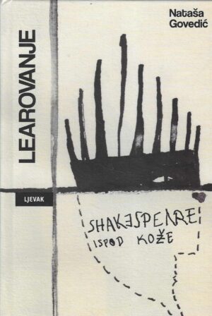 Nataša Govedić: Learovanje - Shakespeare ispod kože
