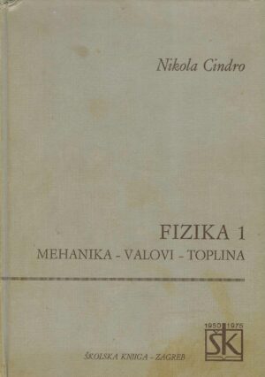 Nikola Cindro: Fizika 1 - Mehanika, valovi, toplina