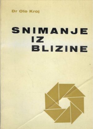 Oto Kroj: Snimanje iz blizine