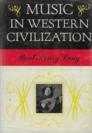 Paul Henry Lang: Music in Western Civilization