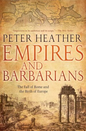 Peter Heather: Empires and Barbarians