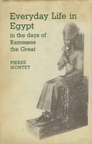 Pierre Montet: Everyday Life in Egypt in the days of Ramesses the Great