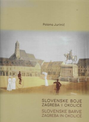 Polona Jurinić: Slovenske boje Zagreba i okolice / Slovenske barve Zagreba in okolice
