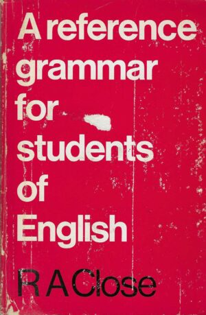 R. A. Close: A reference grammar for students of English