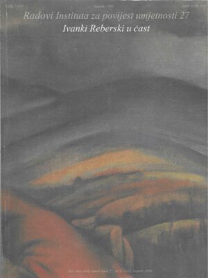 Radovi Instituta za povijest umjetnosti 27 (2003.) - Ivanki Reberski u čast